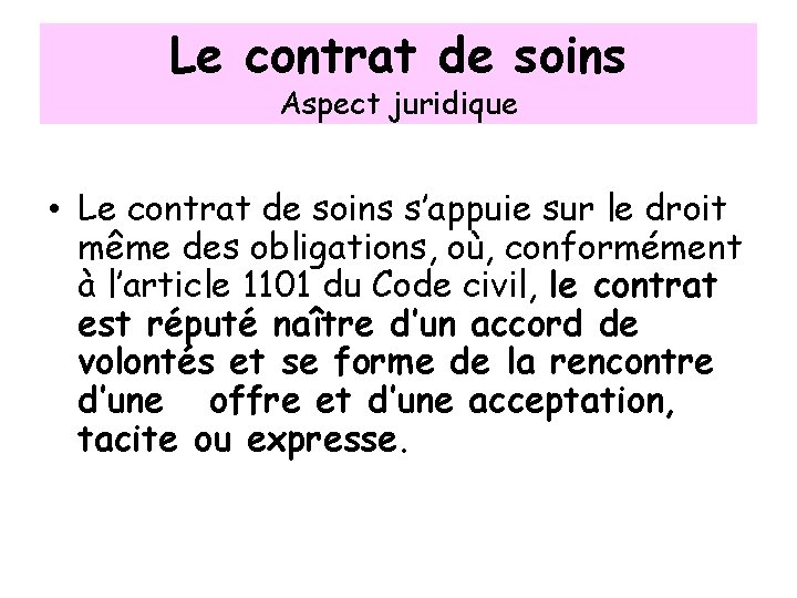 Le contrat de soins Aspect juridique • Le contrat de soins s’appuie sur le