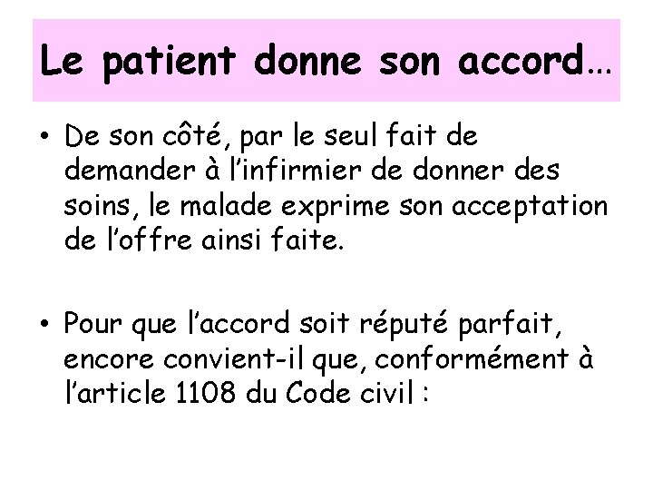 Le patient donne son accord… • De son côté, par le seul fait de