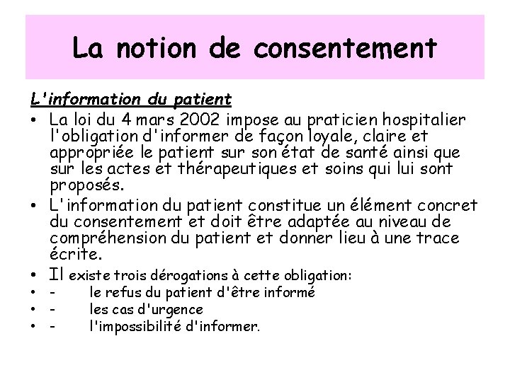 La notion de consentement L'information du patient • La loi du 4 mars 2002