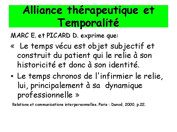 Alliance thérapeutique et Temporalité MARC E. et PICARD D. exprime que: « Le temps