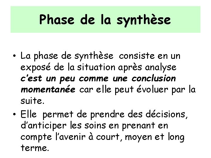 Phase de la synthèse • La phase de synthèse consiste en un exposé de