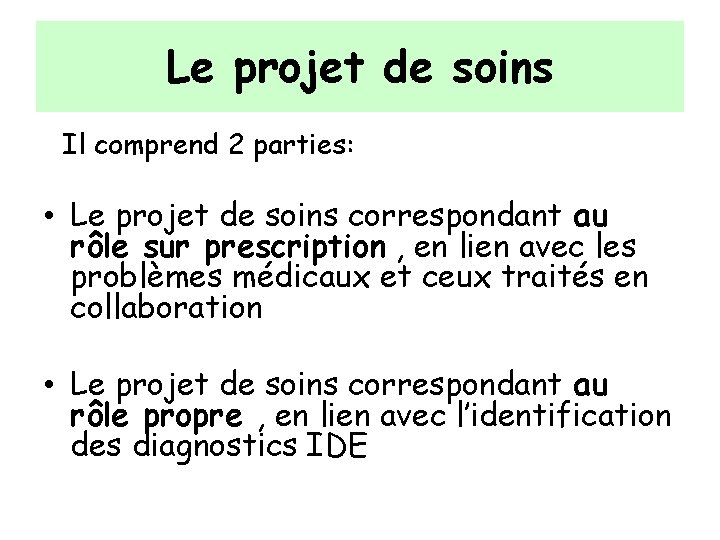 Le projet de soins Il comprend 2 parties: • Le projet de soins correspondant