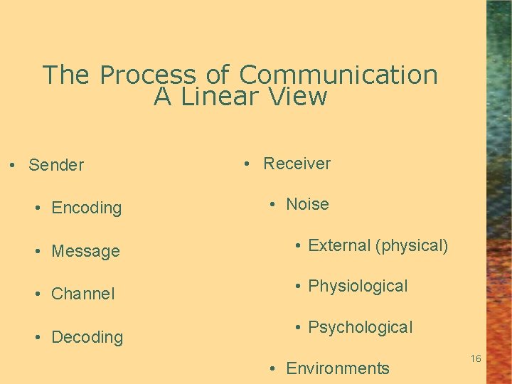 The Process of Communication A Linear View • Sender • Encoding • Receiver •