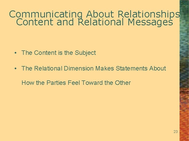 Communicating About Relationships Content and Relational Messages • The Content is the Subject •