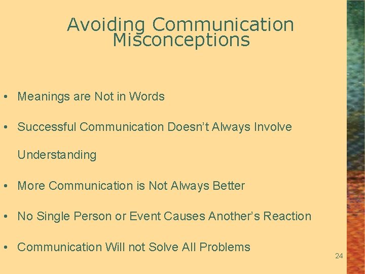 Avoiding Communication Misconceptions • Meanings are Not in Words • Successful Communication Doesn’t Always