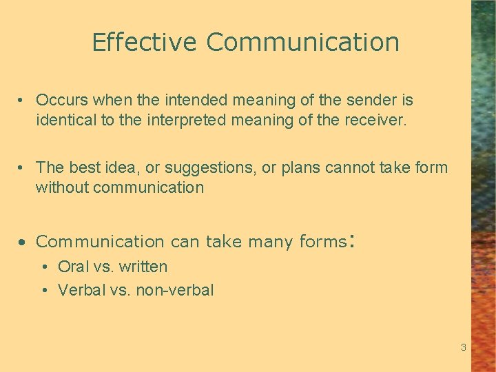Effective Communication • Occurs when the intended meaning of the sender is identical to