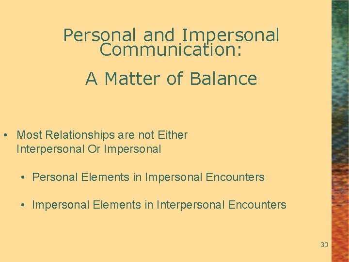 Personal and Impersonal Communication: A Matter of Balance • Most Relationships are not Either