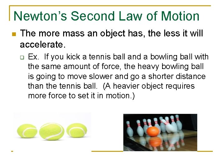 Newton’s Second Law of Motion n The more mass an object has, the less