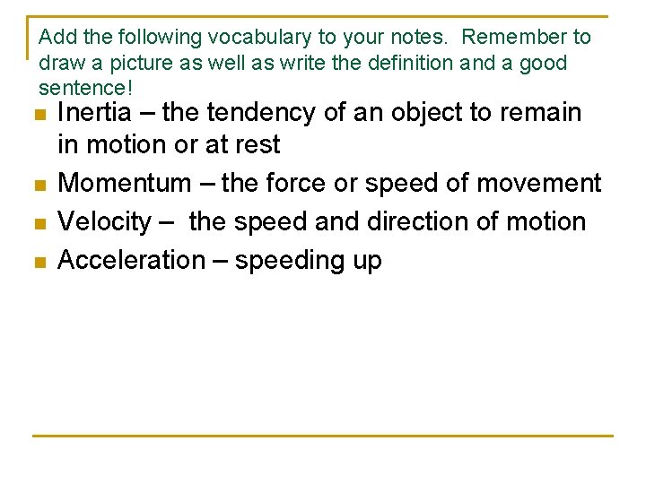 Add the following vocabulary to your notes. Remember to draw a picture as well