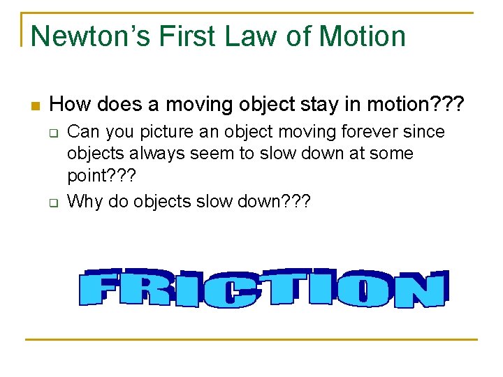 Newton’s First Law of Motion n How does a moving object stay in motion?