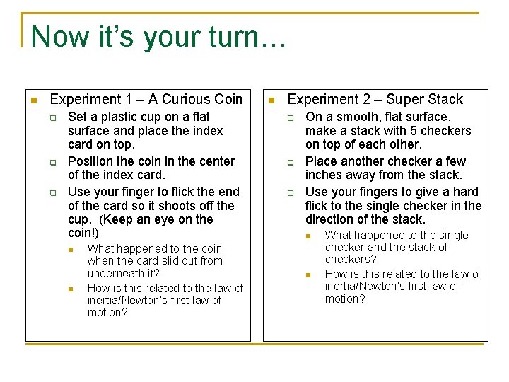 Now it’s your turn… n Experiment 1 – A Curious Coin q q q