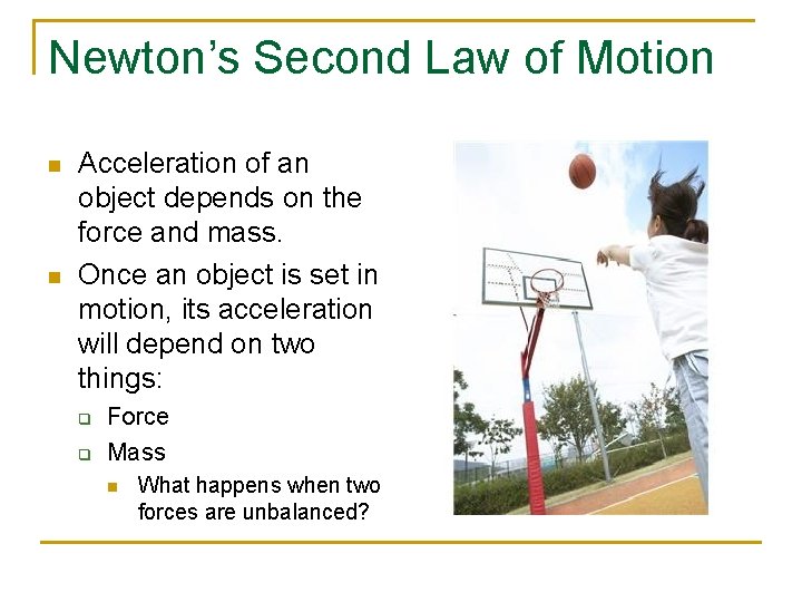 Newton’s Second Law of Motion n n Acceleration of an object depends on the