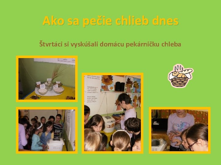 Ako sa pečie chlieb dnes Štvrtáci si vyskúšali domácu pekárničku chleba 