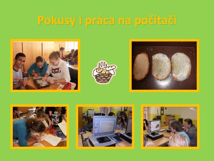 Pokusy i práca na počítači Pokusy i práca na počítači