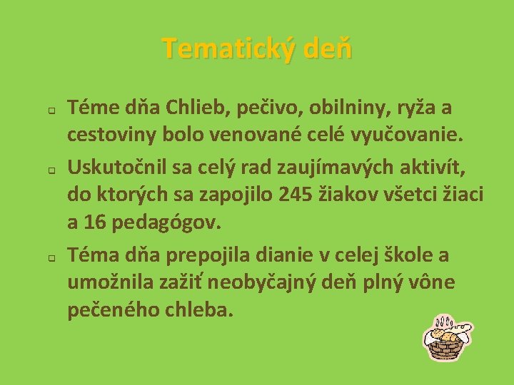 Tematický deň q q q Téme dňa Chlieb, pečivo, obilniny, ryža a cestoviny bolo