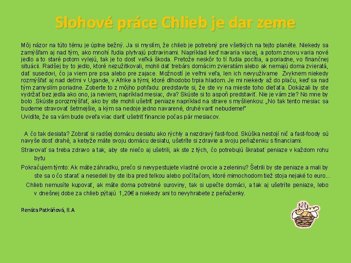 Slohové práce Chlieb je dar zeme Môj názor na túto tému je úplne bežný.