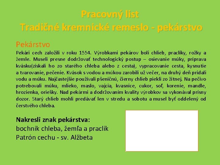 Pracovný list Tradičné kremnické remeslo - pekárstvo Pekári cech založili v roku 1554. Výrobkami