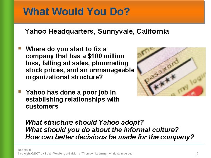 What Would You Do? Yahoo Headquarters, Sunnyvale, California § Where do you start to