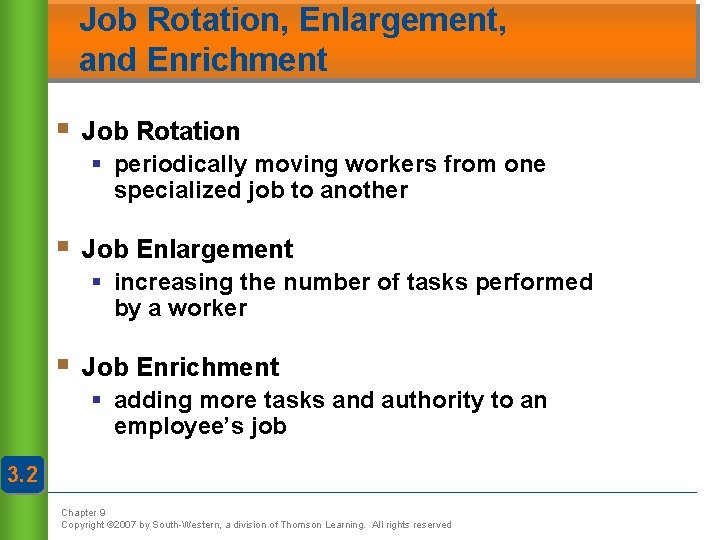 Job Rotation, Enlargement, and Enrichment § Job Rotation § periodically moving workers from one