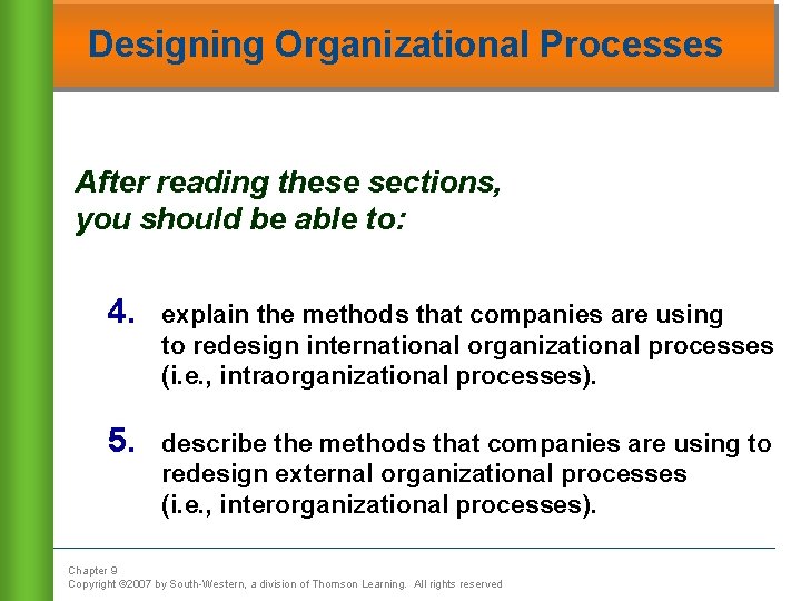 Designing Organizational Processes After reading these sections, you should be able to: 4. explain