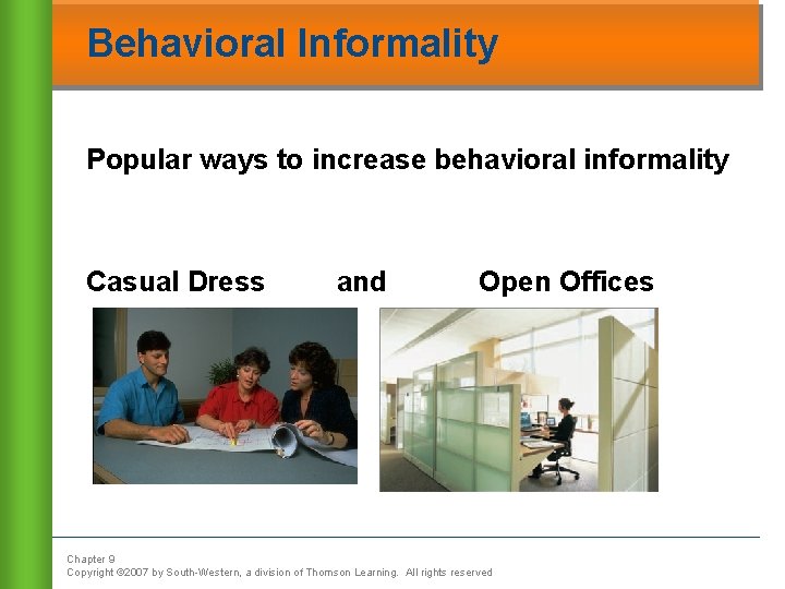 Behavioral Informality Popular ways to increase behavioral informality Casual Dress and Open Offices Chapter