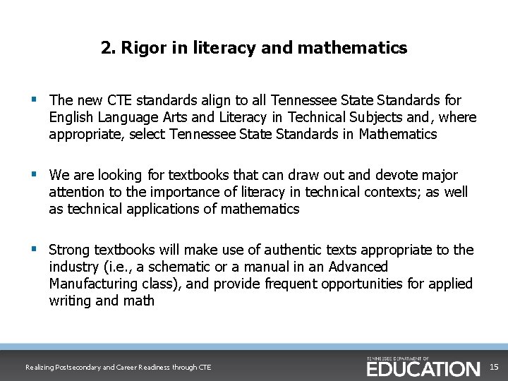 2. Rigor in literacy and mathematics § The new CTE standards align to all