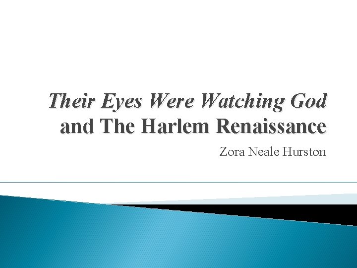 Their Eyes Were Watching God and The Harlem Renaissance Zora Neale Hurston 