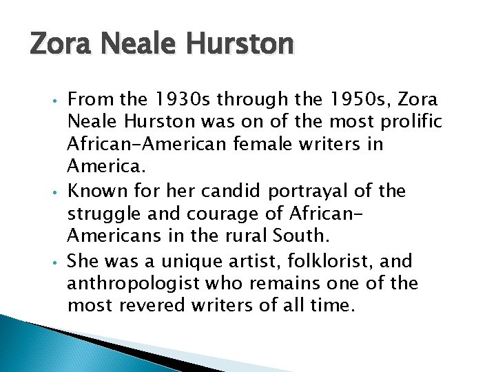 Zora Neale Hurston • • • From the 1930 s through the 1950 s,