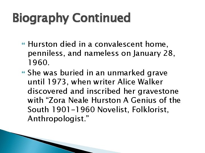 Biography Continued Hurston died in a convalescent home, penniless, and nameless on January 28,