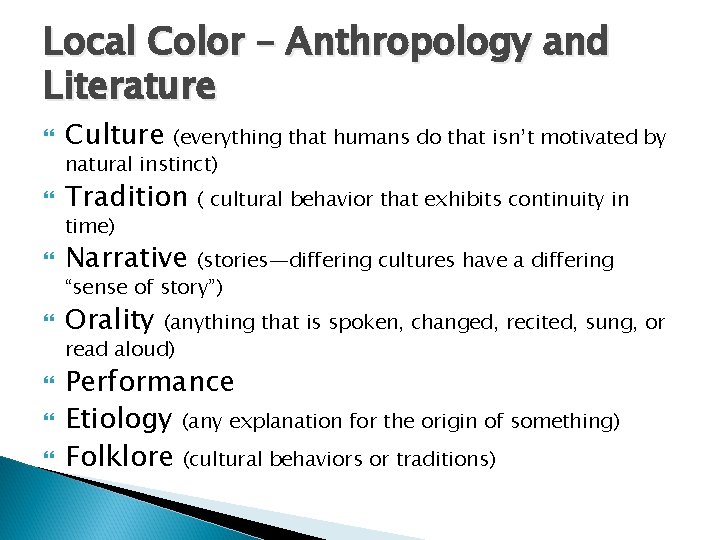 Local Color – Anthropology and Literature Culture Tradition (everything that humans do that isn’t