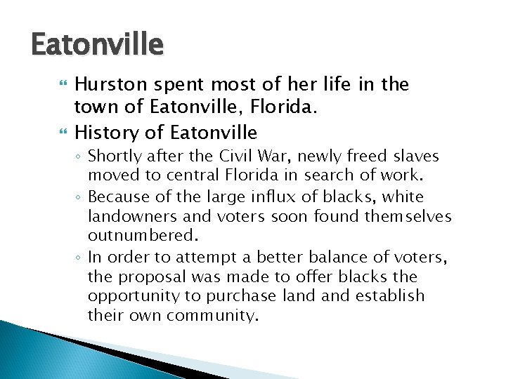 Eatonville Hurston spent most of her life in the town of Eatonville, Florida. History