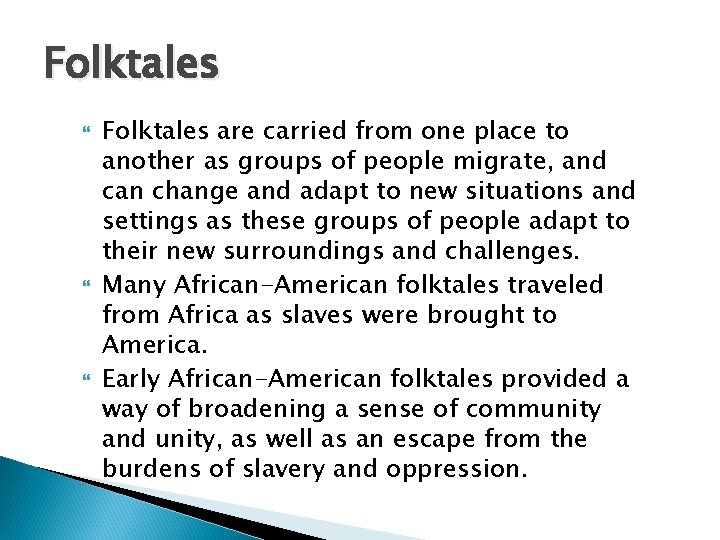 Folktales Folktales are carried from one place to another as groups of people migrate,