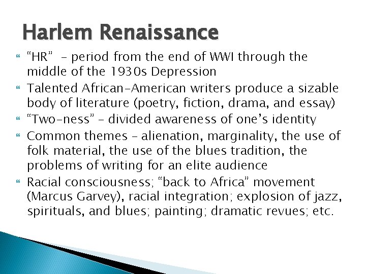 Harlem Renaissance “HR” - period from the end of WWI through the middle of