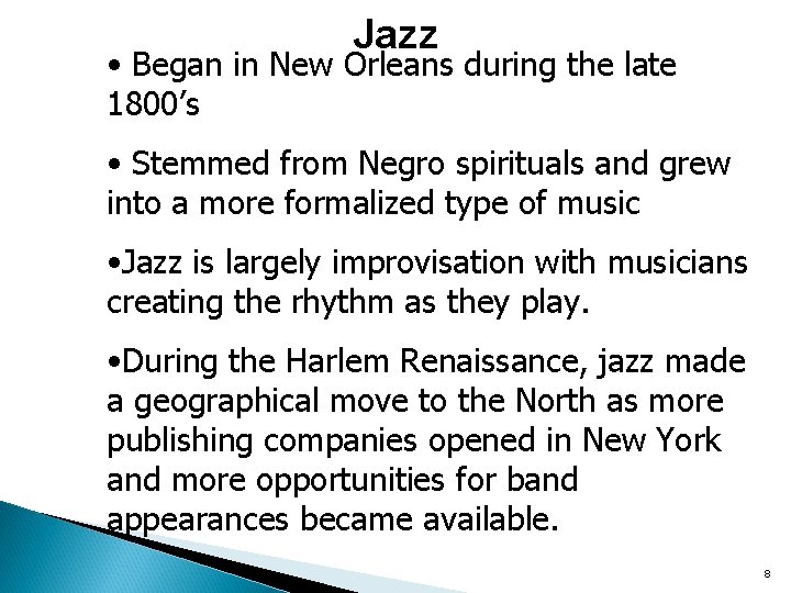 Jazz • Began in New Orleans during the late 1800’s • Stemmed from Negro