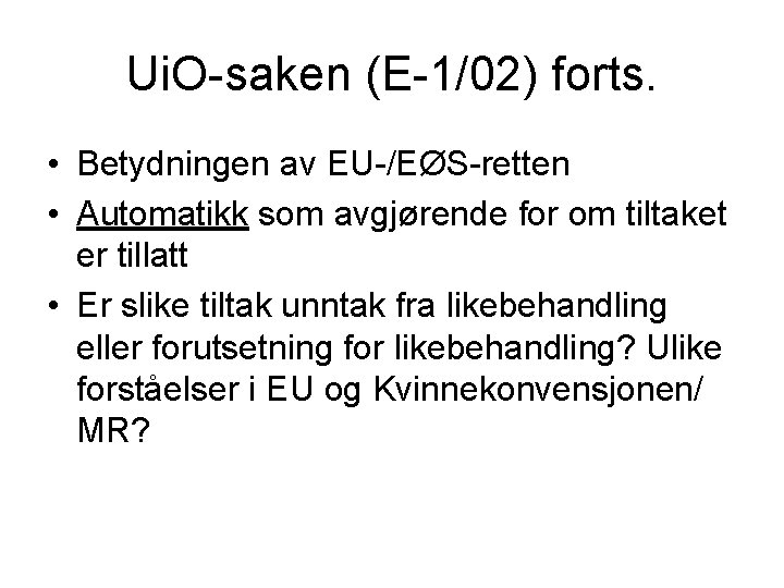 Ui. O-saken (E-1/02) forts. • Betydningen av EU-/EØS-retten • Automatikk som avgjørende for om