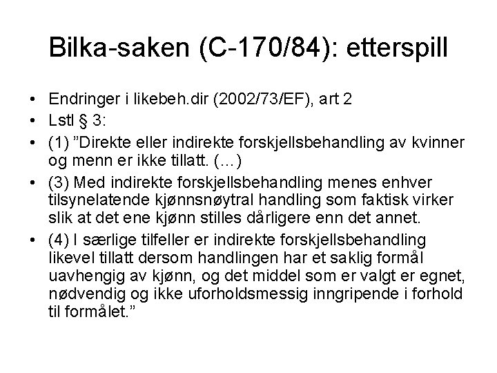 Bilka-saken (C-170/84): etterspill • Endringer i likebeh. dir (2002/73/EF), art 2 • Lstl §