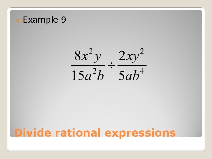  Example 9 Divide rational expressions 