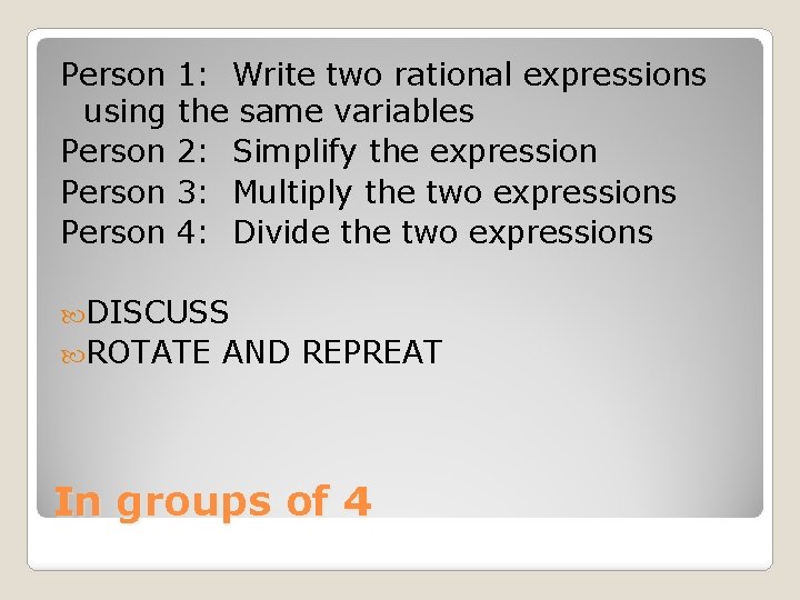 Person using Person 1: Write two rational expressions the same variables 2: Simplify the