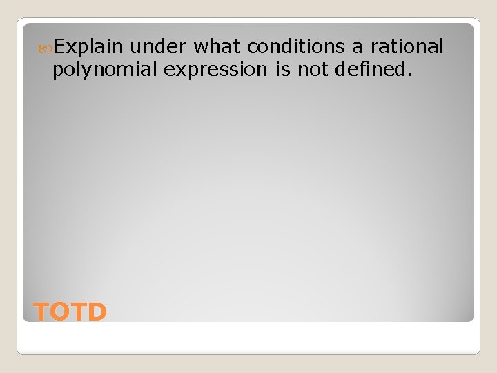  Explain under what conditions a rational polynomial expression is not defined. TOTD 