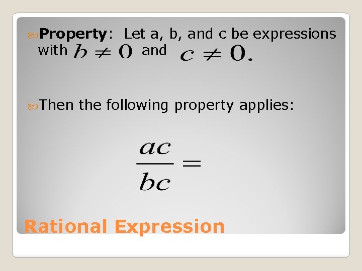  Property: with Then Let a, b, and c be expressions and the following