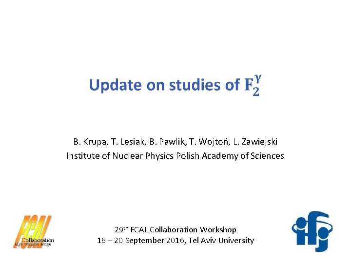 B. Krupa, T. Lesiak, B. Pawlik, T. Wojtoń, L. Zawiejski Institute of Nuclear Physics