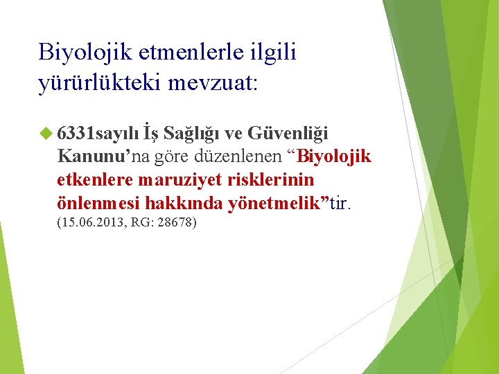 Biyolojik etmenlerle ilgili yürürlükteki mevzuat: 6331 sayılı İş Sağlığı ve Güvenliği Kanunu’na göre düzenlenen