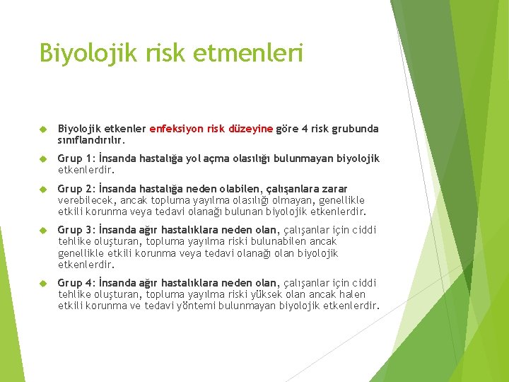 Biyolojik risk etmenleri Biyolojik etkenler enfeksiyon risk düzeyine göre 4 risk grubunda sınıflandırılır. Grup