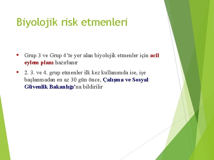 Biyolojik risk etmenleri • Grup 3 ve Grup 4’te yer alan biyolojik etmenler için