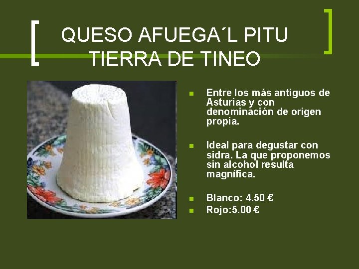 QUESO AFUEGA´L PITU TIERRA DE TINEO n Entre los más antiguos de Asturias y