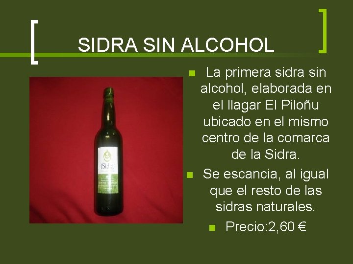 SIDRA SIN ALCOHOL n n La primera sidra sin alcohol, elaborada en el llagar