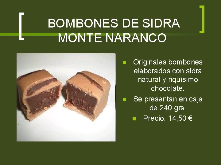 BOMBONES DE SIDRA MONTE NARANCO n n Originales bombones elaborados con sidra natural y