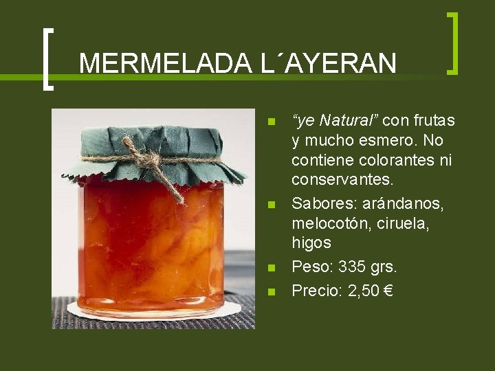 MERMELADA L´AYERAN n n “ye Natural” con frutas y mucho esmero. No contiene colorantes