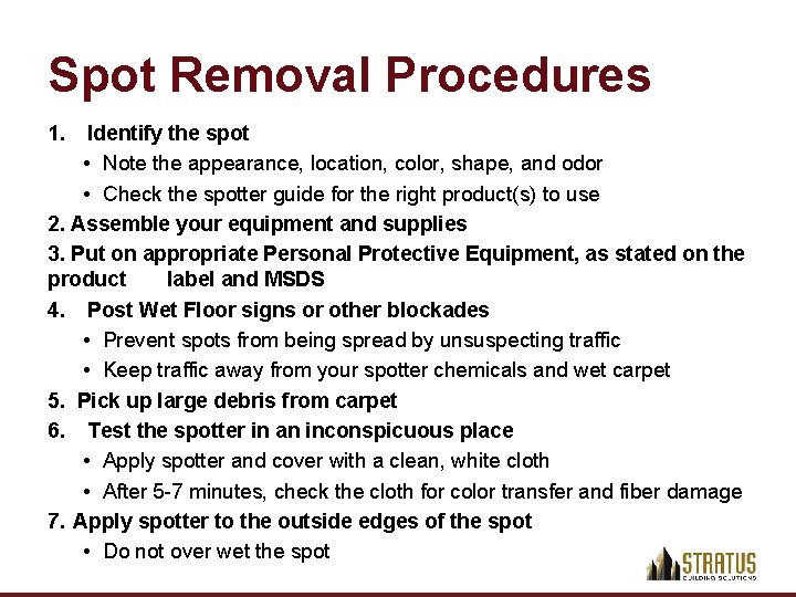 Spot Removal Procedures 1. Identify the spot • Note the appearance, location, color, shape,