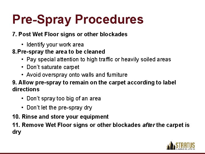 Pre-Spray Procedures 7. Post Wet Floor signs or other blockades • Identify your work